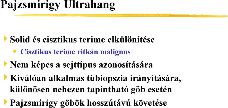 azonosítására Kiválóan alkalmas tűbiopszia irányítására,