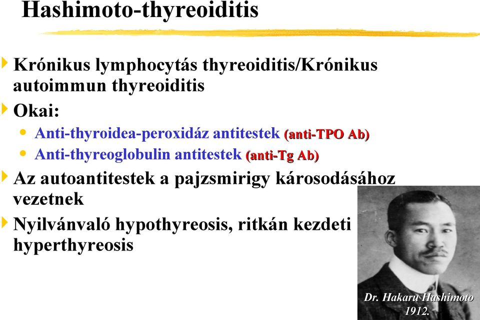 Anti-thyreoglobulin antitestek (anti-tg Ab) Az autoantitestek a pajzsmirigy