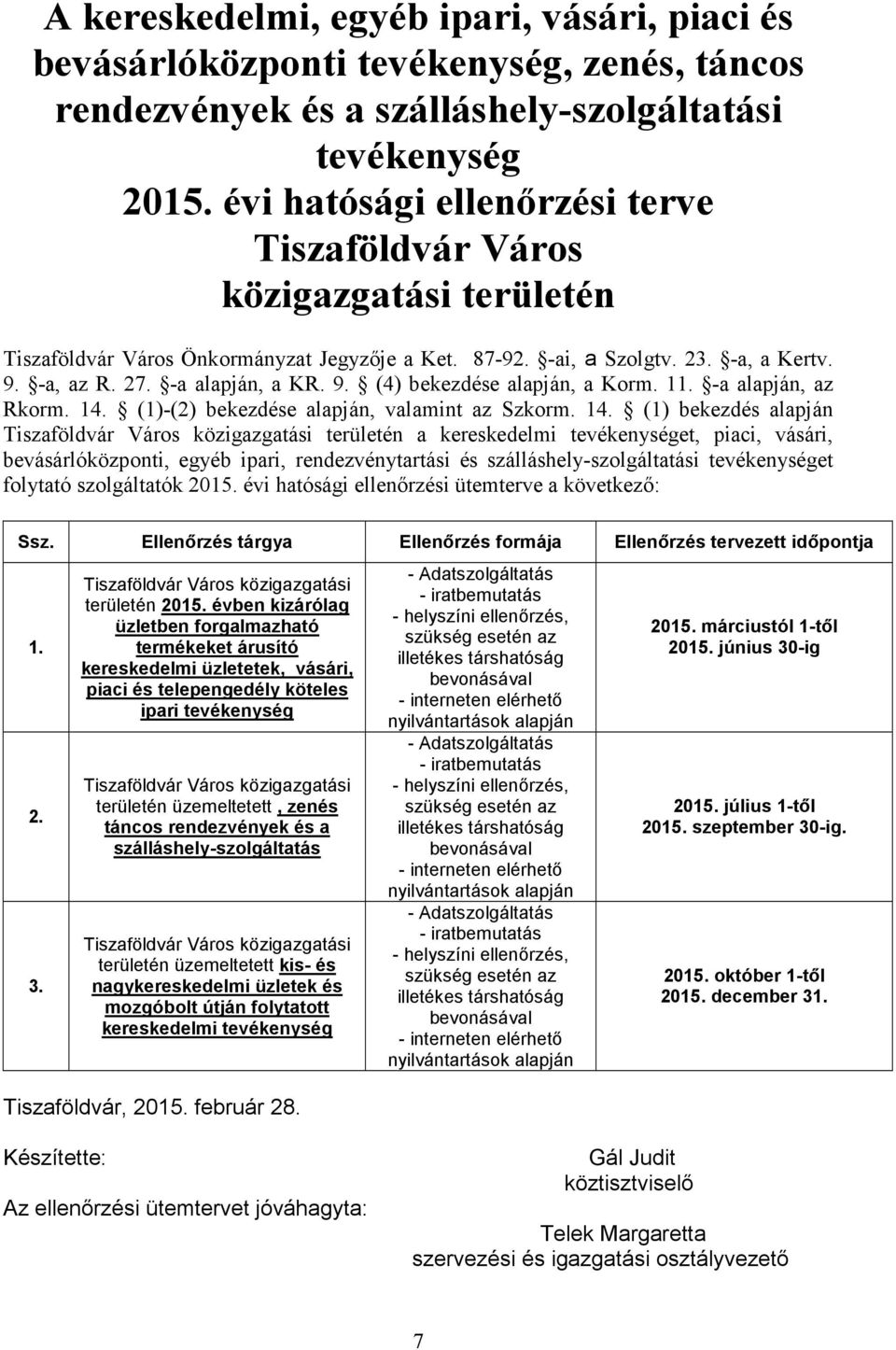 11. -a alapján, az Rkorm. 14.