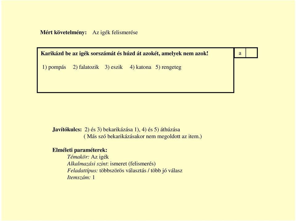 és 5) áthúzás ( Más szó bekrikázáskor nem megoldott z item.