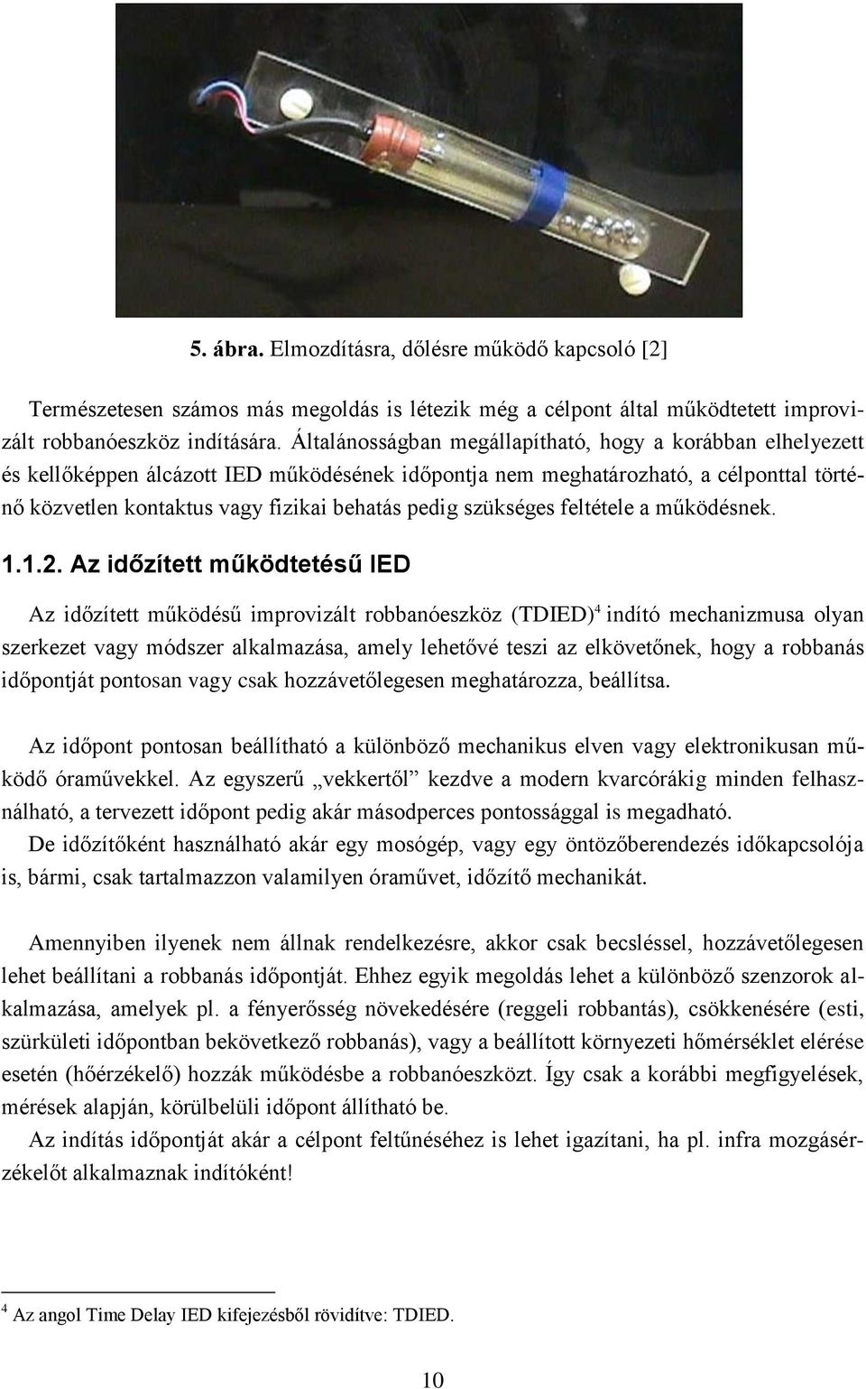 szükséges feltétele a működésnek. 1.1.2.