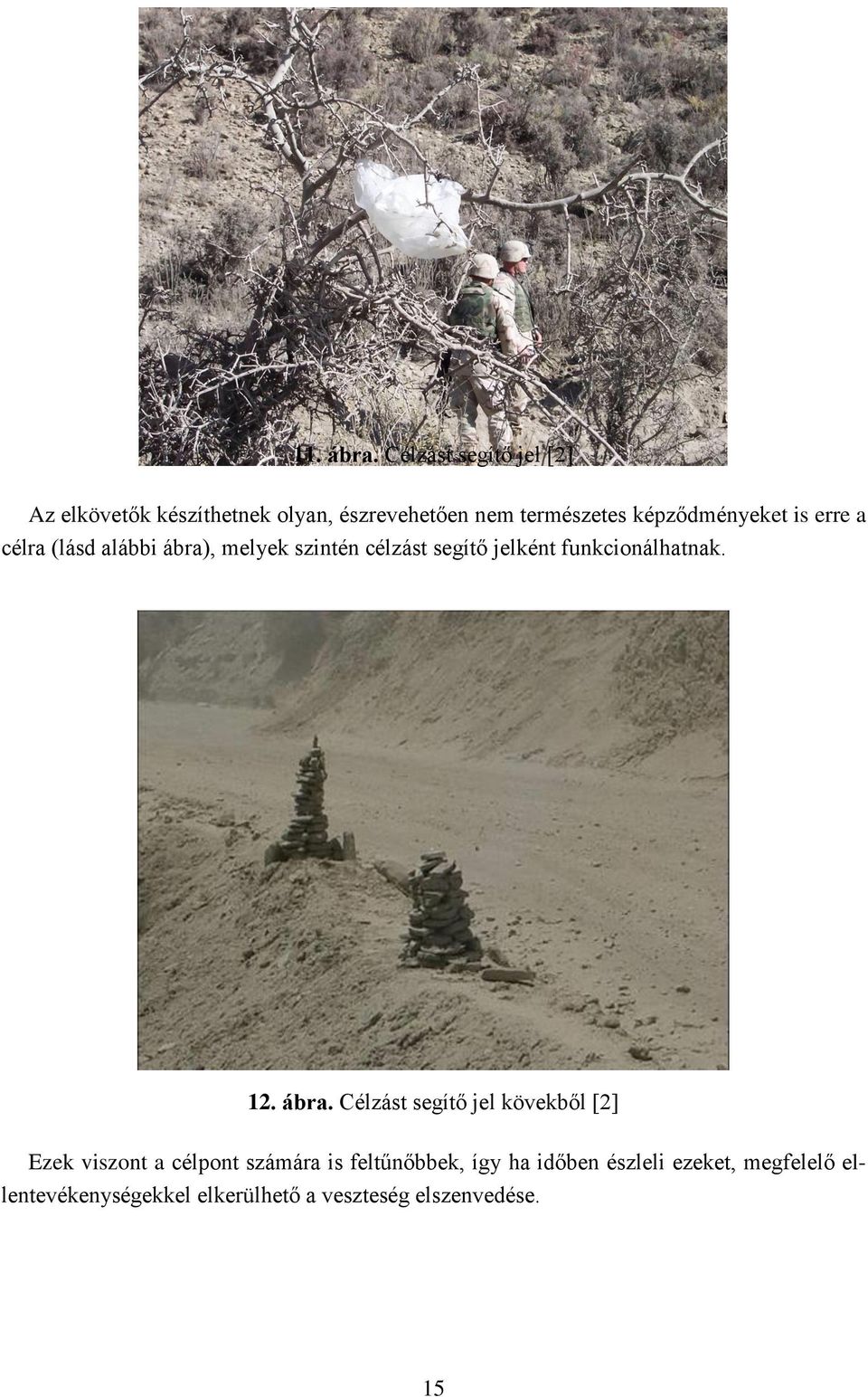 képződményeket is erre a célra (lásd alábbi ábra), melyek szintén célzást segítő jelként