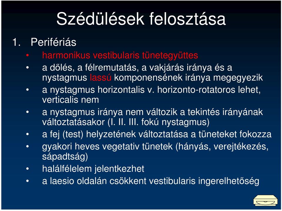 megegyezik a nystagmus horizontalis v.