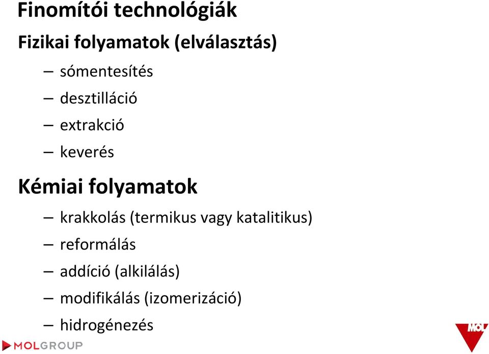 folyamatok krakkolás(termikus vagy katalitikus)