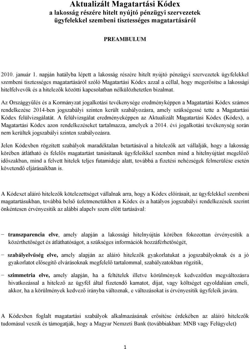 hitelfelvevők és a hitelezők közötti kapcsolatban nélkülözhetetlen bizalmat.