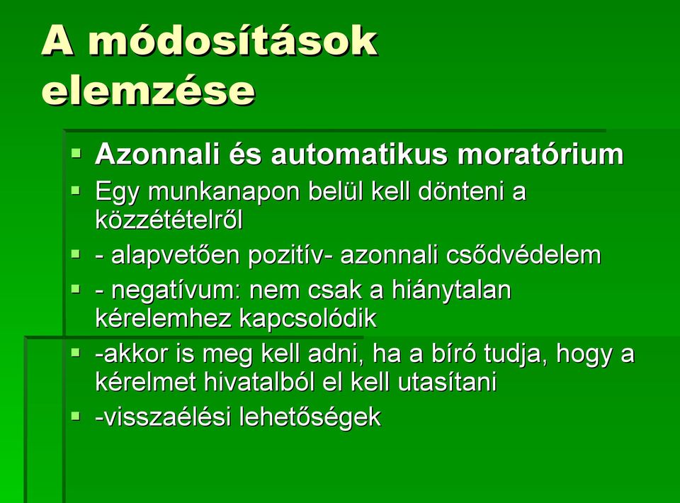 negatívum: nem csak a hiánytalan kérelemhez kapcsolódik -akkor is meg kell