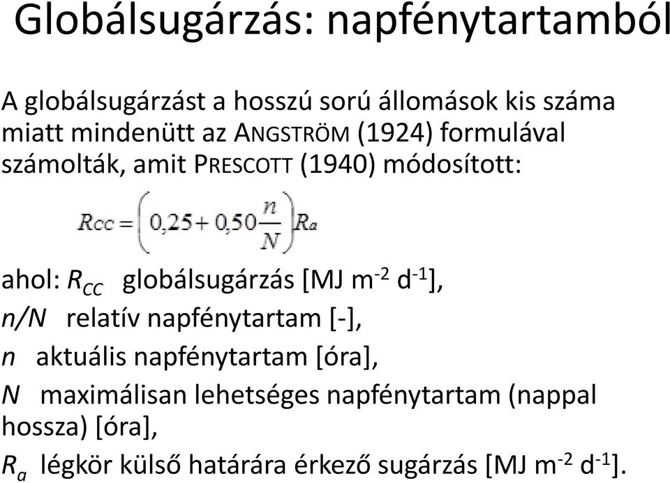 [MJ m -2 d -1 ], n/n relatív napfénytartam *-], n aktuális napfénytartam *óra+, N maximálisan