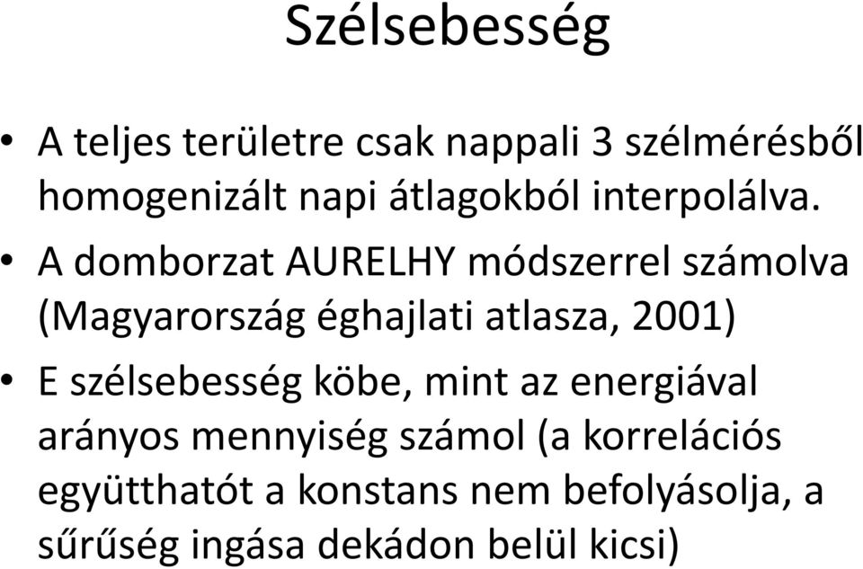 A domborzat AURELHY módszerrel számolva (Magyarország éghajlati atlasza, 2001) E