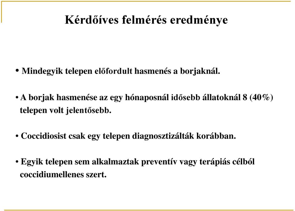 telepen volt jelentősebb Coccidiosist csak egy telepen diagnosztizálták