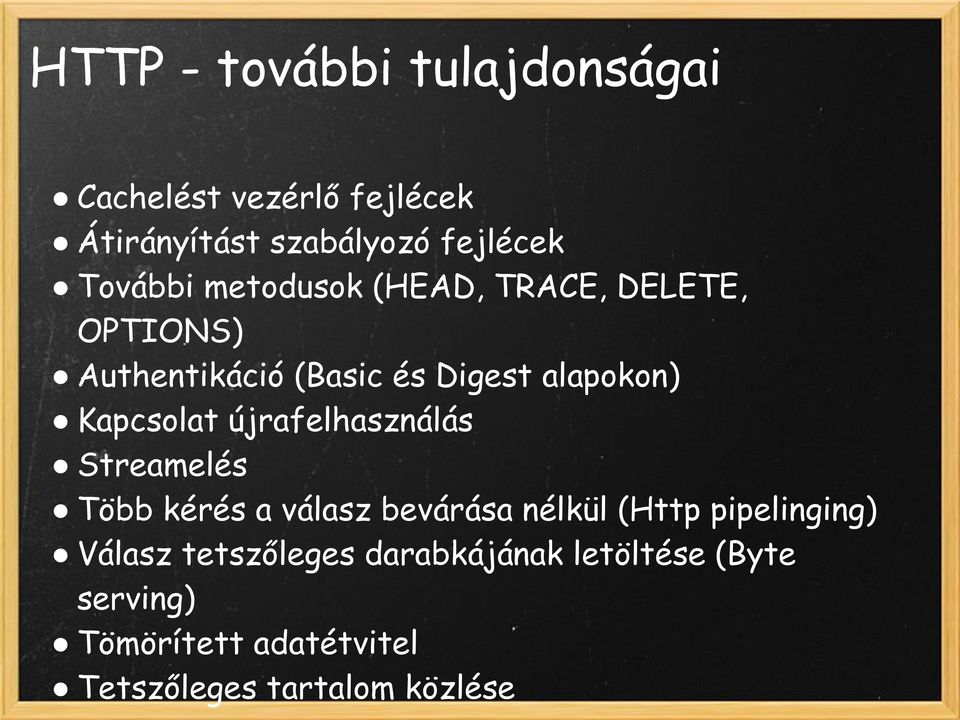 Kapcsolat újrafelhasználás Streamelés Több kérés a válasz bevárása nélkül (Http pipelinging)