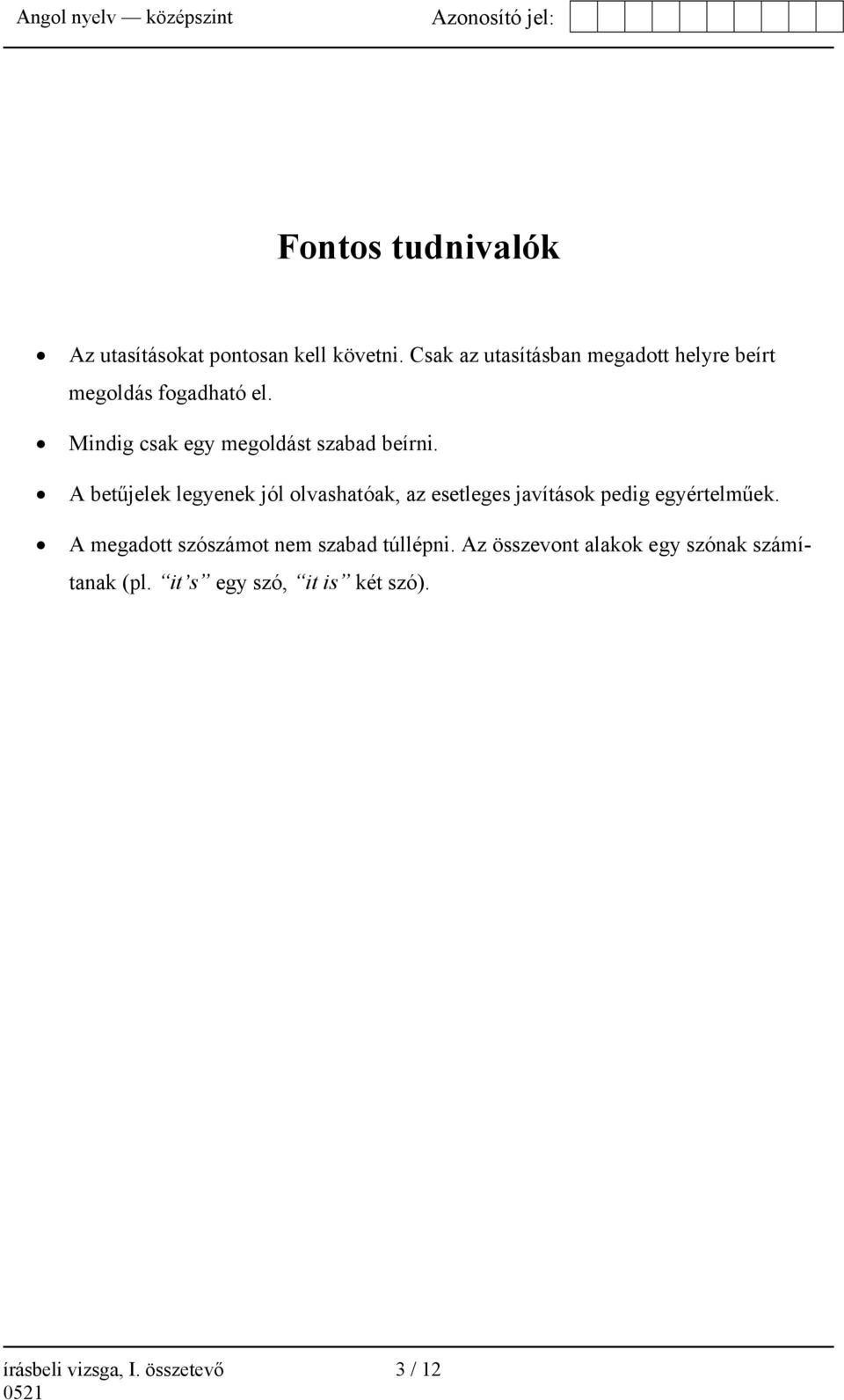 Mindig csak egy megoldást szabad beírni.