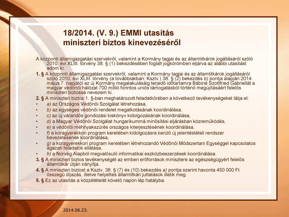 törvény (a továbbiakban: Ksztv.) 38. (2) bekezdés b) pontja alapján 2014. május 7.