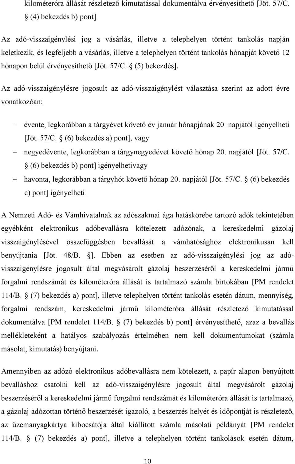 érvényesíthető [Jöt. 57/C. (5) bekezdés].