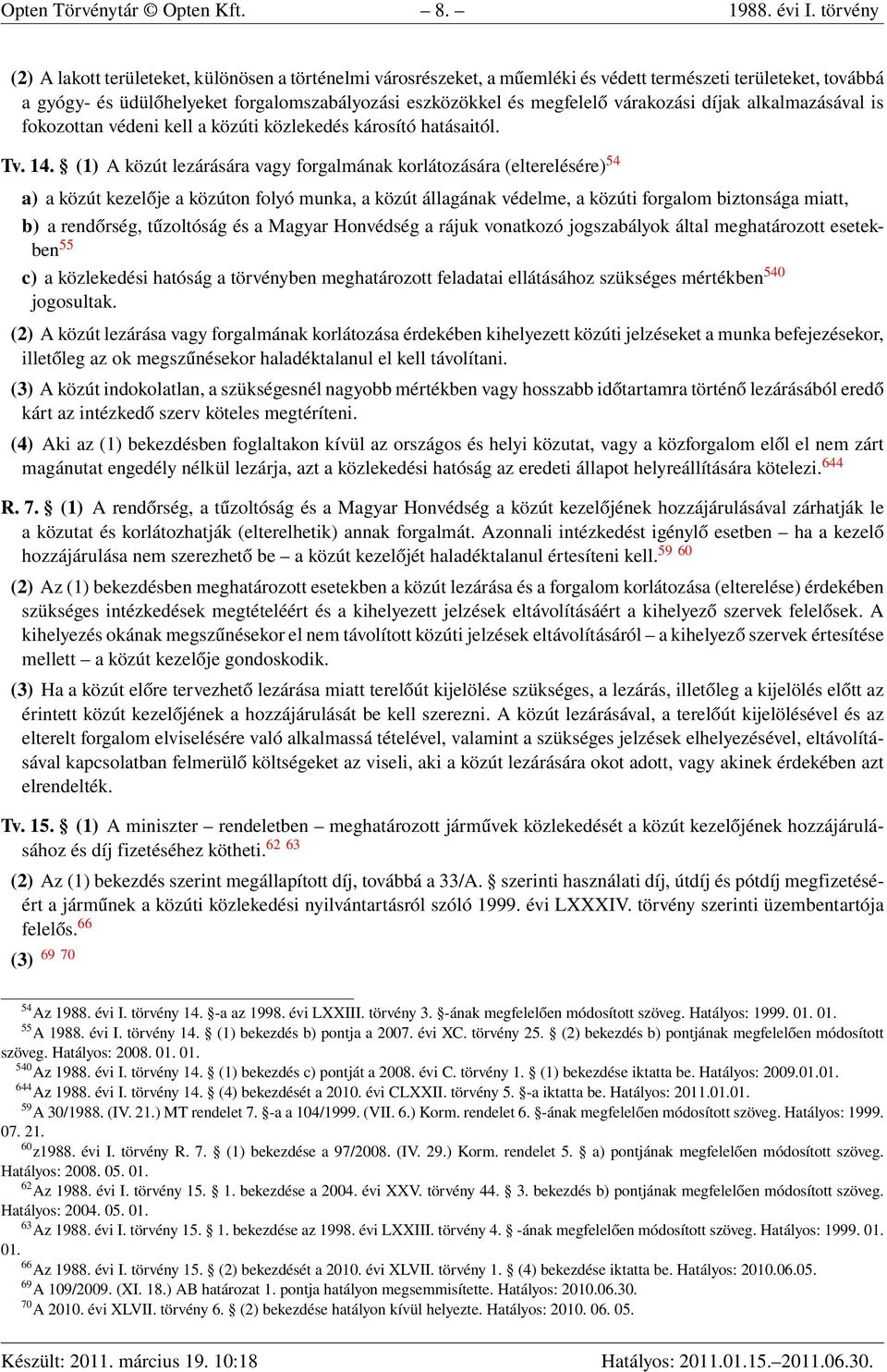 várakozási díjak alkalmazásával is fokozottan védeni kell a közúti közlekedés károsító hatásaitól. Tv. 14.