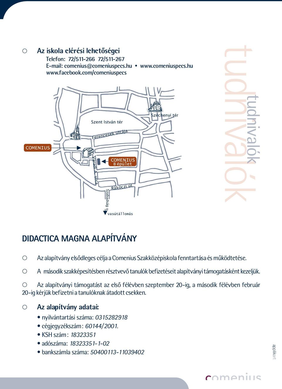A második szakképesítésben résztvevő tanulók befizetéseit alapítványi támogatásként kezeljük.