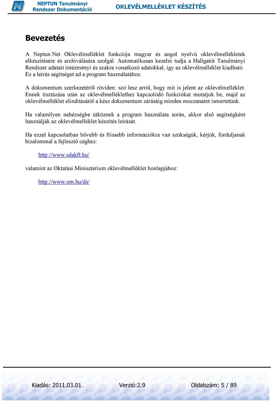 A dokumentum szerkezetéről röviden: szó lesz arról, hogy mit is jelent az oklevélmelléklet.