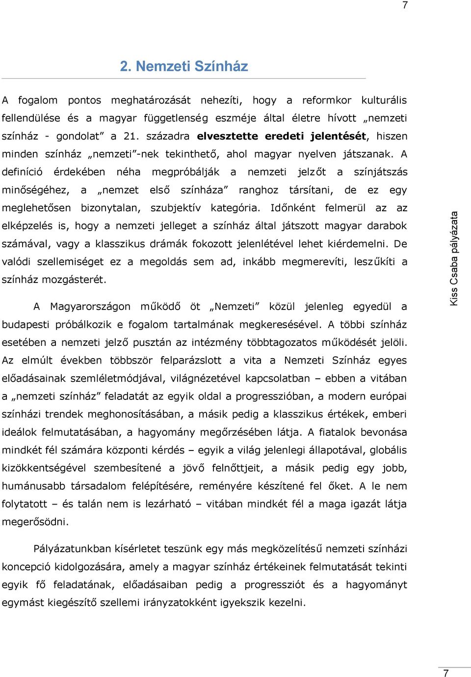 A érdekében minőségéhez, néh nemzet megpróbálják első színház nemzeti rnghoz meglehetősen bizonytln, szubjektív ktegóri.