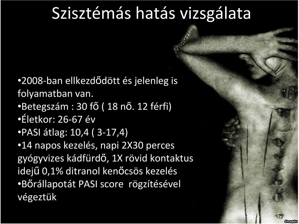 12 férfi) Életkor: 26-67 év PASI átlag: 10,4 ( 3-17,4) 14 napos kezelés, napi