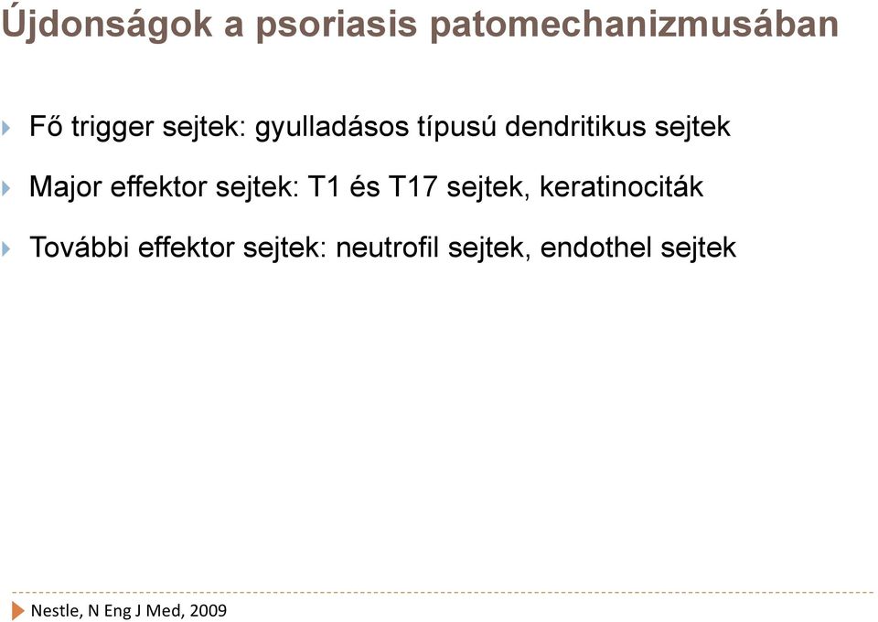 effektor sejtek: T1 és T17 sejtek, keratinociták További