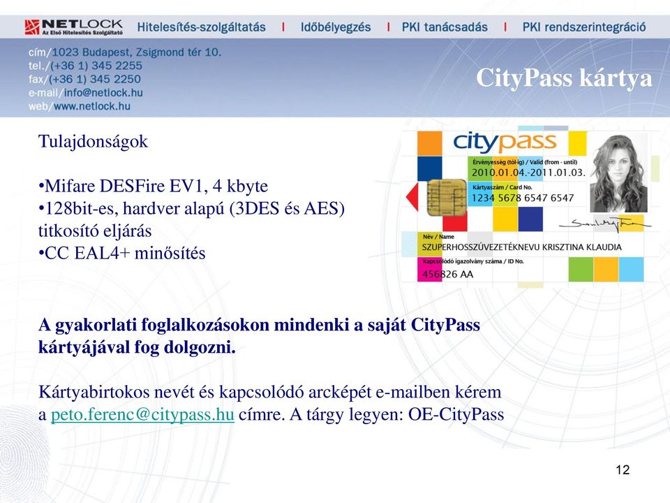 mindenki a saját CityPass kártyájával fog dolgozni.