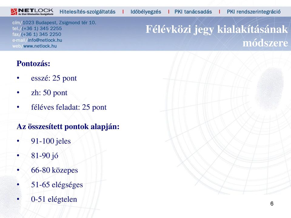 pont Az összesített pontok alapján: 91-100 jeles