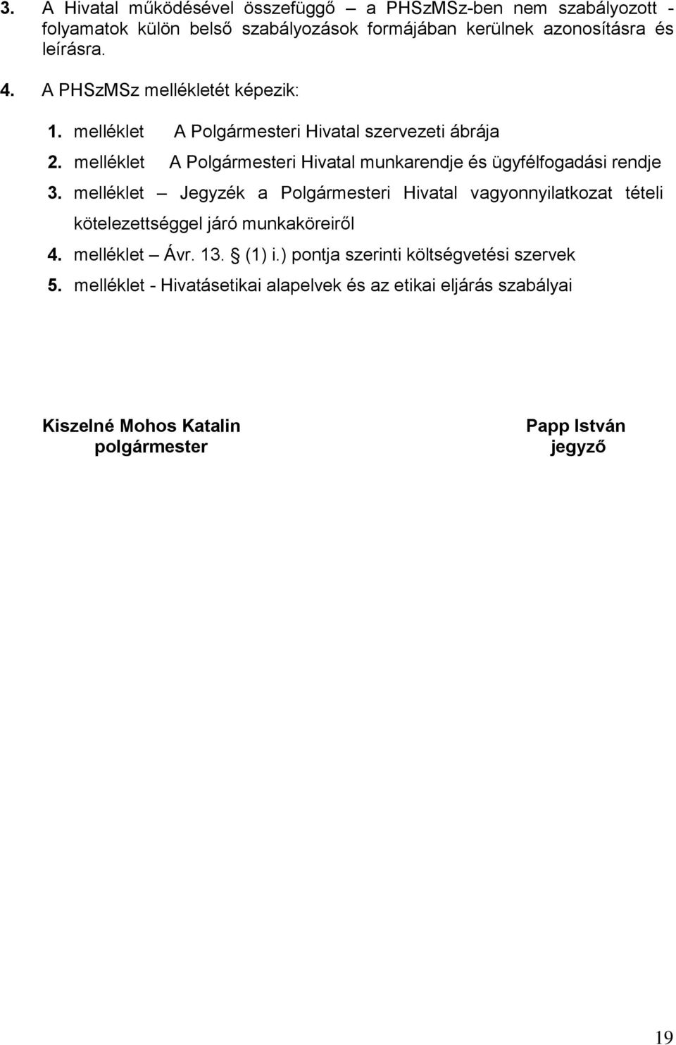 melléklet A Polgármesteri Hivatal munkarendje és ügyfélfogadási rendje 3.