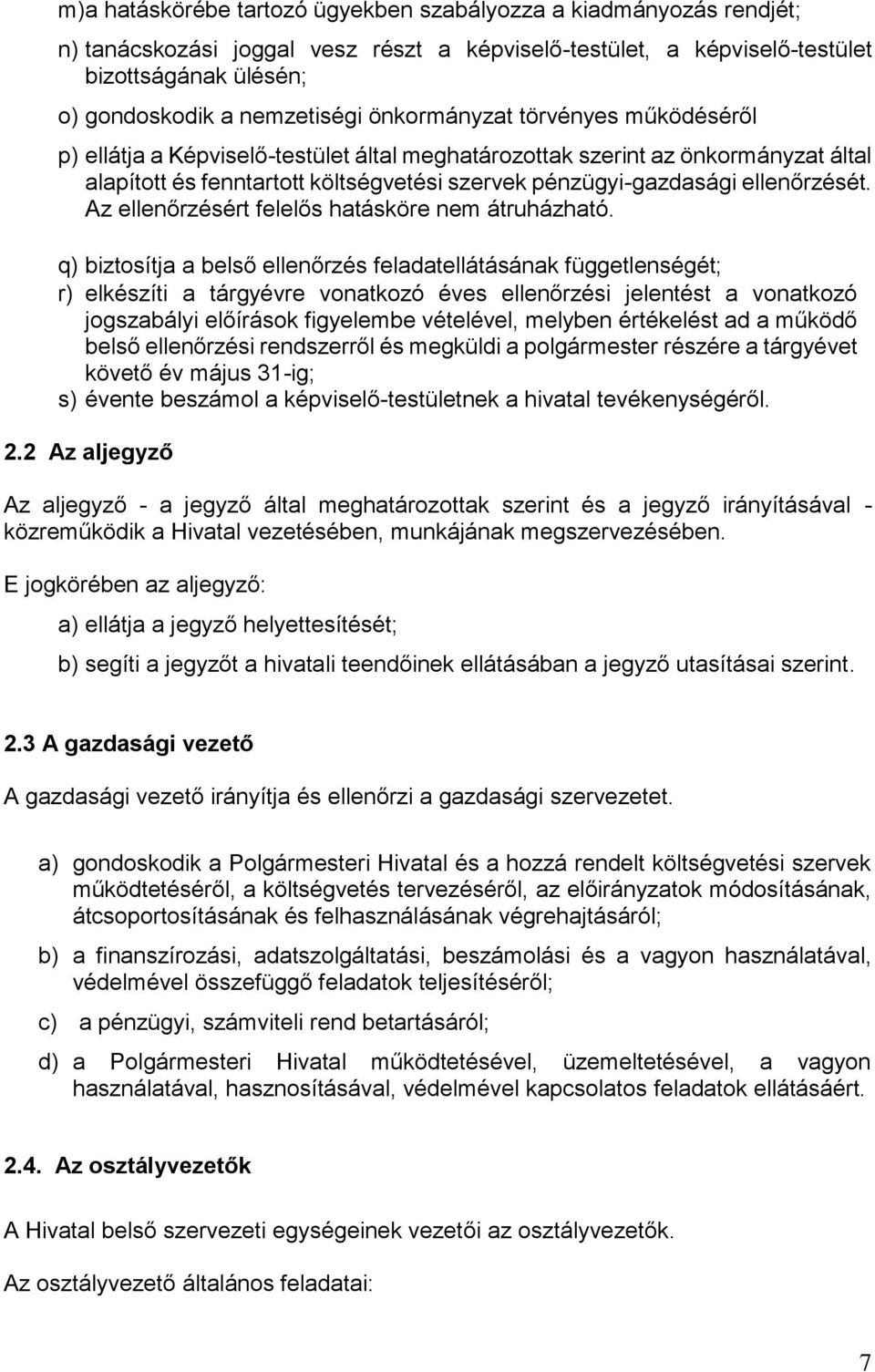 Az ellenőrzésért felelős hatásköre nem átruházható.