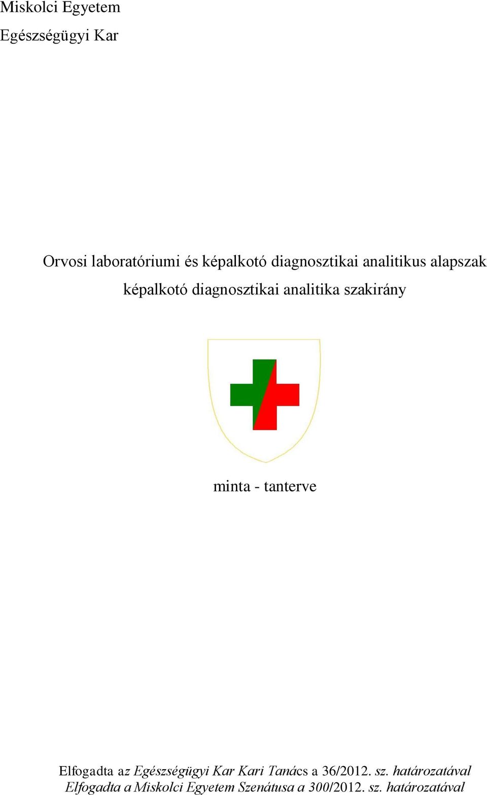 szakirány minta - tanterve Elfogadta az Egészségügyi Kar Kari Tanács a