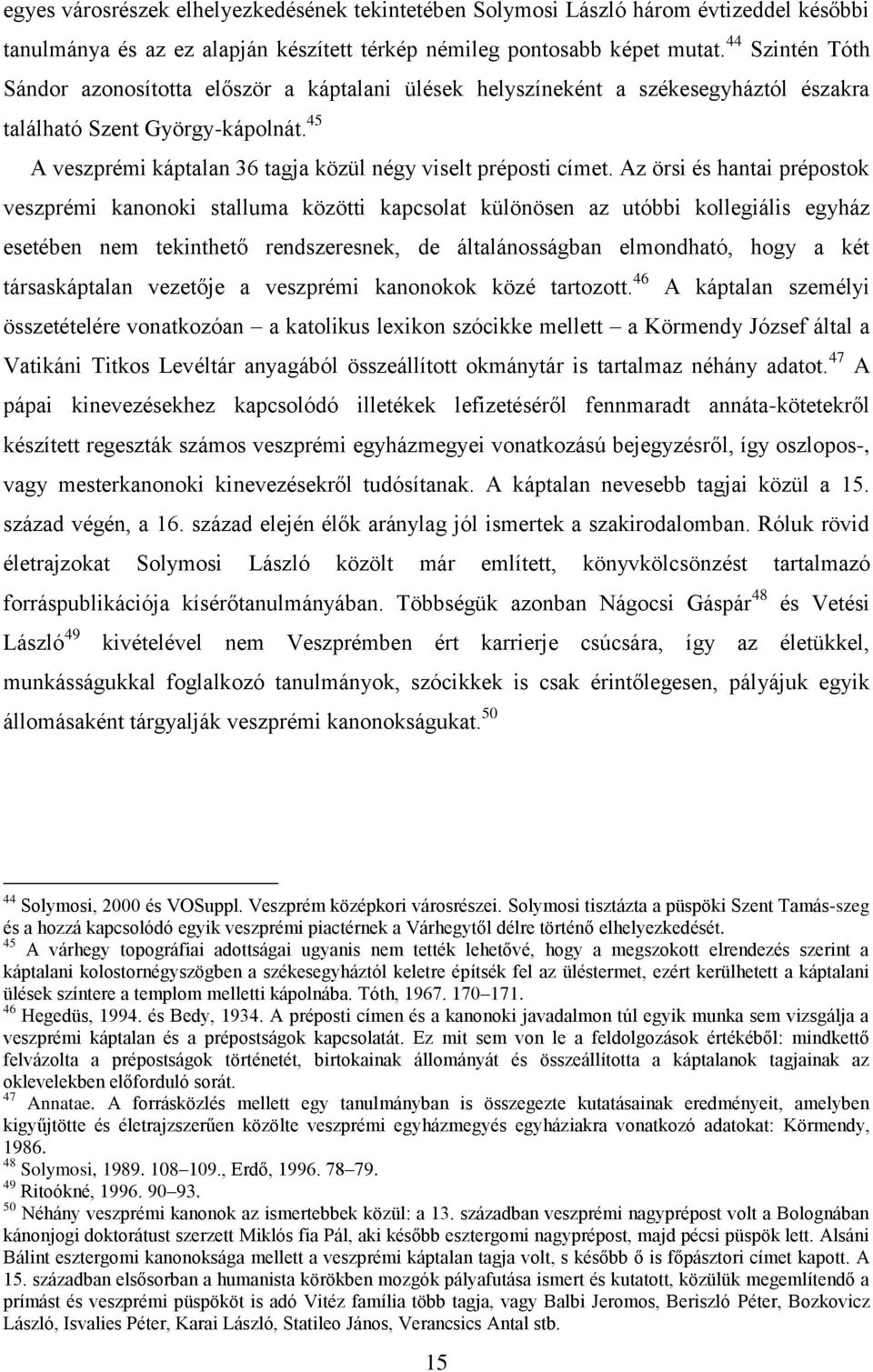 45 A veszprémi káptalan 36 tagja közül négy viselt préposti címet.