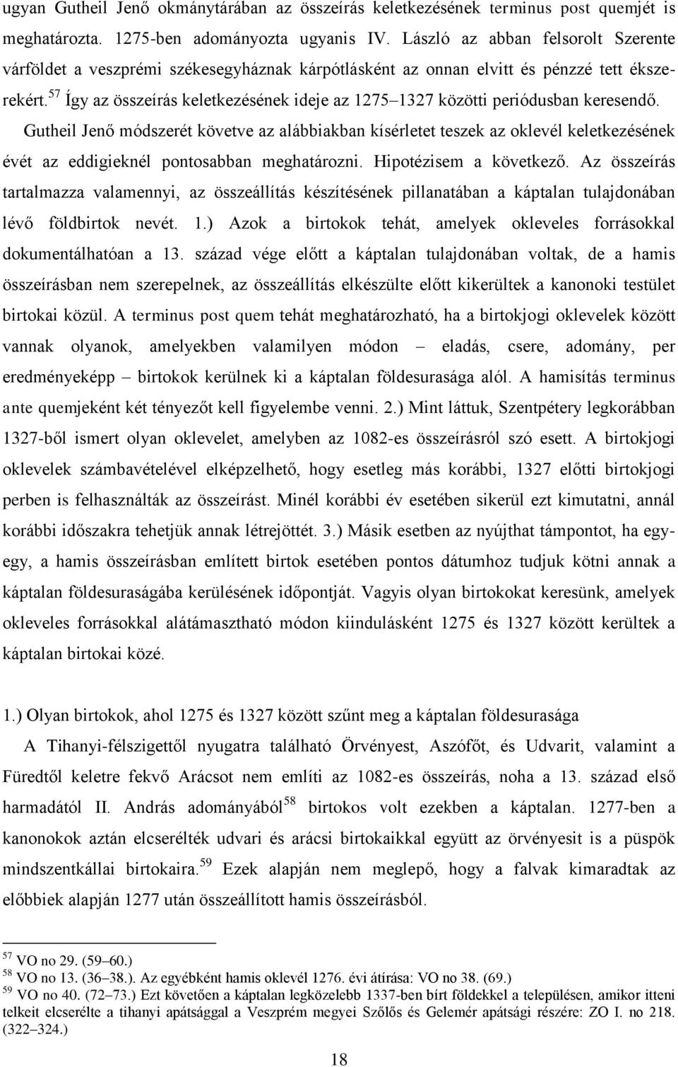 57 Így az összeírás keletkezésének ideje az 1275 1327 közötti periódusban keresendő.