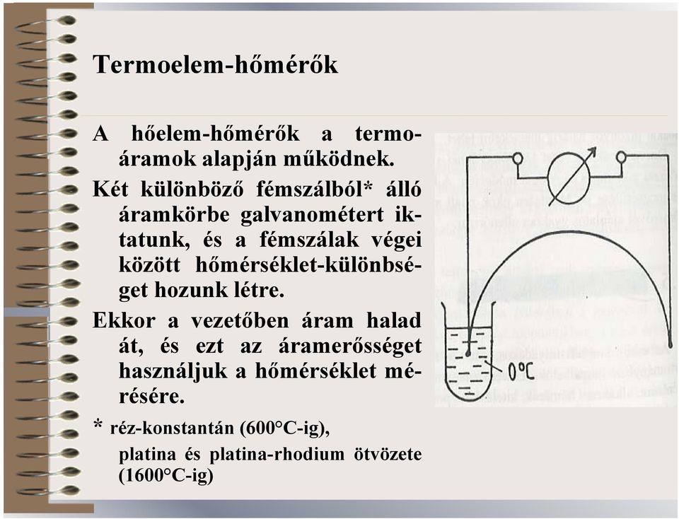 között hőmérséklet-különbséget hozunk létre.