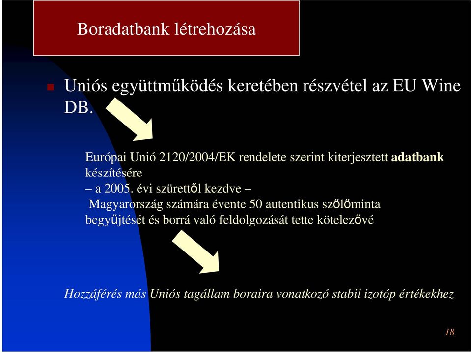 évi szürettől kezdve Magyarország számára évente 50 autentikus szőlőminta begyűjtését és