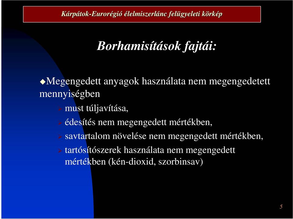 édesítés nem megengedett mértékben, savtartalom növelése nem megengedett