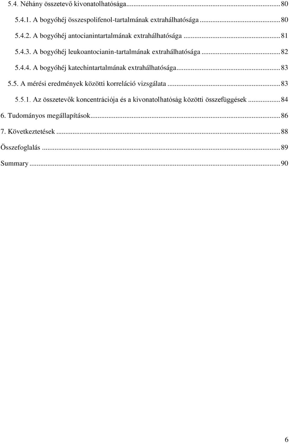 .. 83 5.5. A mérési eredmények közötti korreláció vizsgálata... 83 5.5.1.