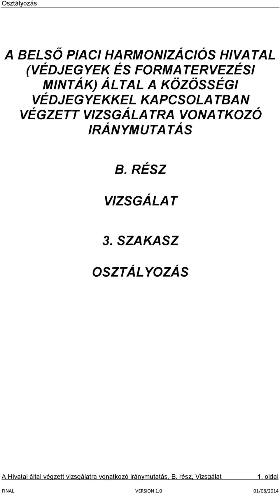 VÉDJEGYEKKEL KAPCSOLATBAN VÉGZETT VIZSGÁLATRA