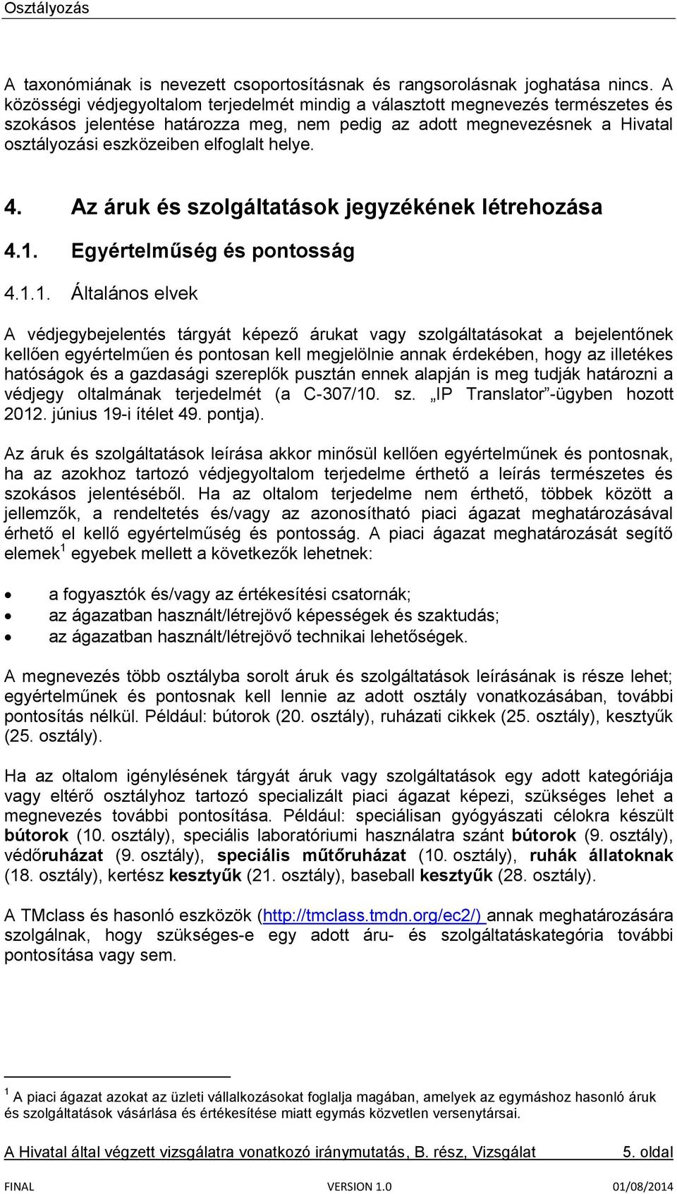 helye. 4. Az áruk és szolgáltatások jegyzékének létrehozása 4.1.
