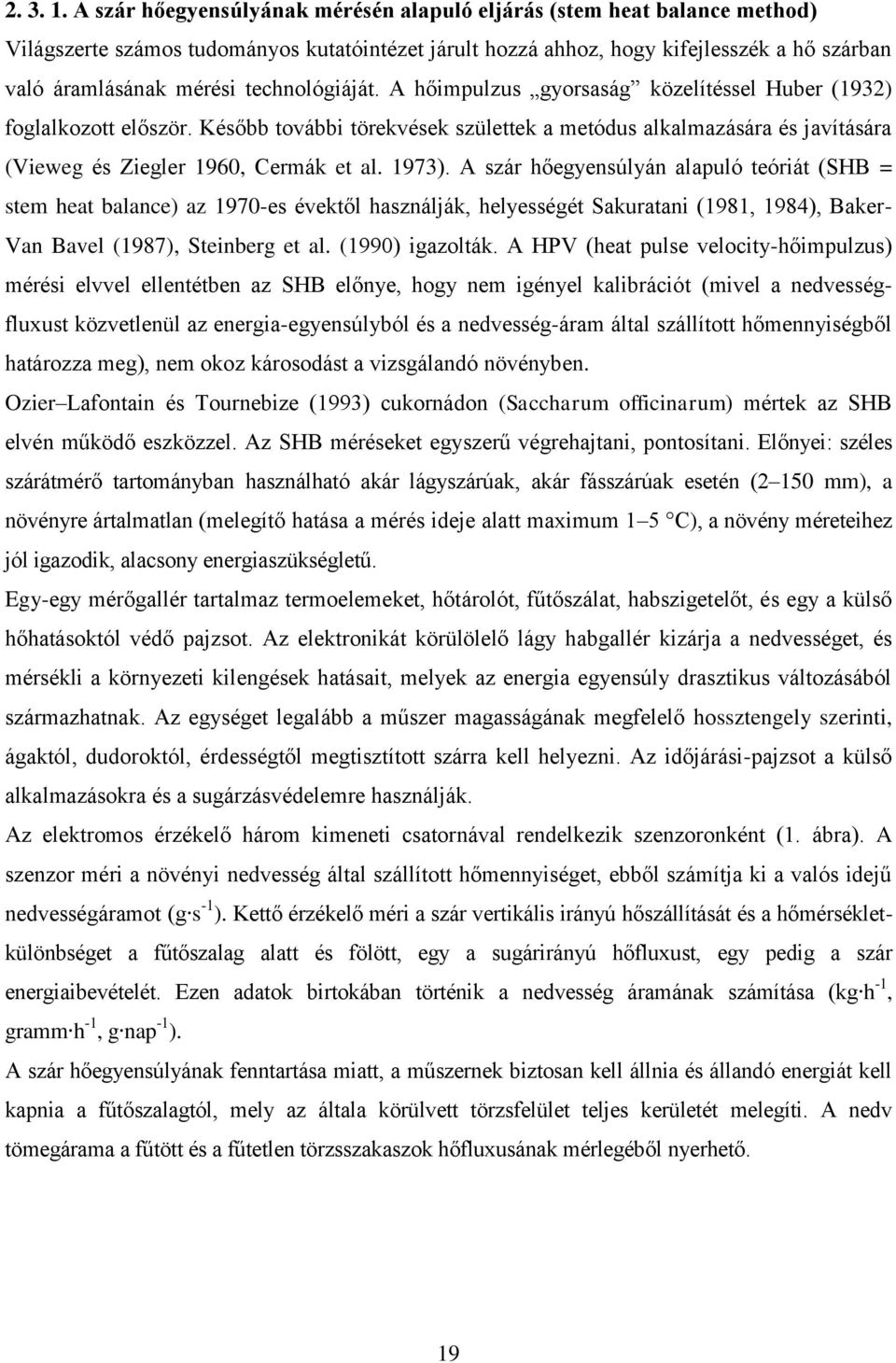 technológiáját. A hőimpulzus gyorsaság közelítéssel Huber (1932) foglalkozott először. Később további törekvések születtek a metódus alkalmazására és javítására (Vieweg és Ziegler 196, Cermák et al.