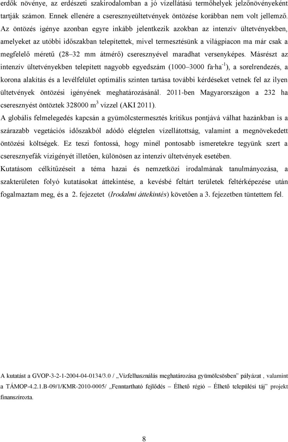 (28 32 mm átmérő) cseresznyével maradhat versenyképes.