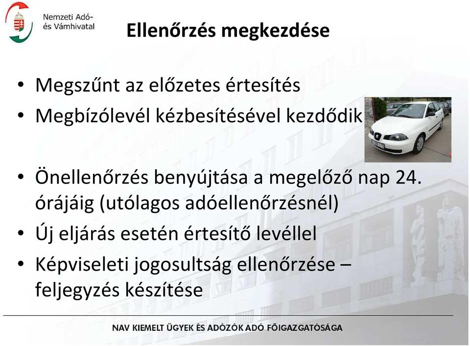 órájáig (utólagos adóellenőrzésnél) Új eljárás esetén értesítő