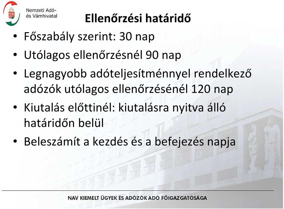 adózók utólagos ellenőrzésénél 120 nap Kiutalás előttinél: