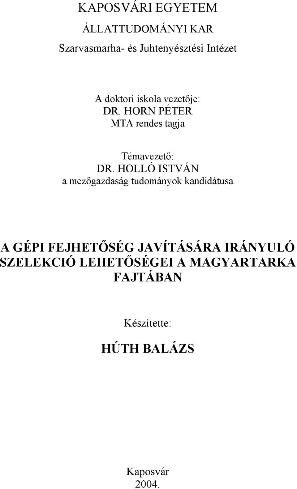 HOLLÓ ISTVÁN a mezőgazdaság tudományok kandidátusa A GÉPI FEJHETŐSÉG JAVÍTÁSÁRA