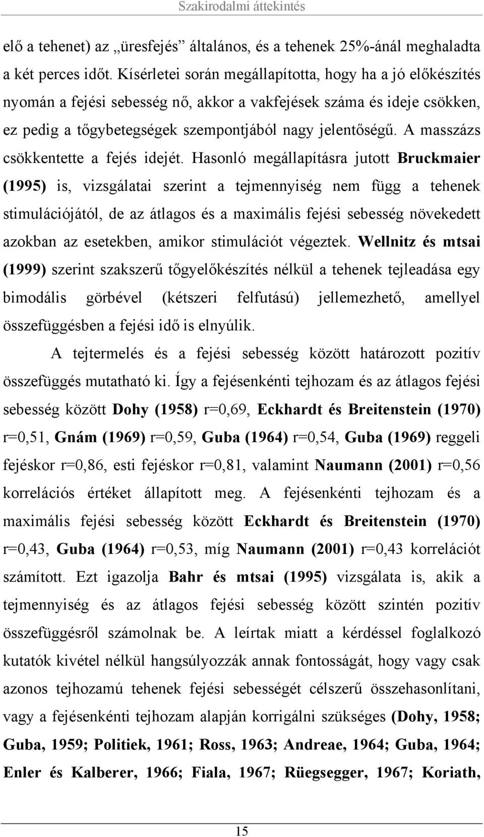 A masszázs csökkentette a fejés idejét.