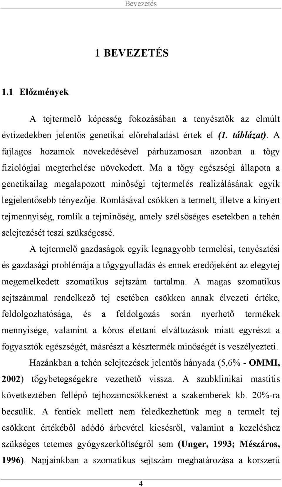 Ma a tőgy egészségi állapota a genetikailag megalapozott minőségi tejtermelés realizálásának egyik legjelentősebb tényezője.