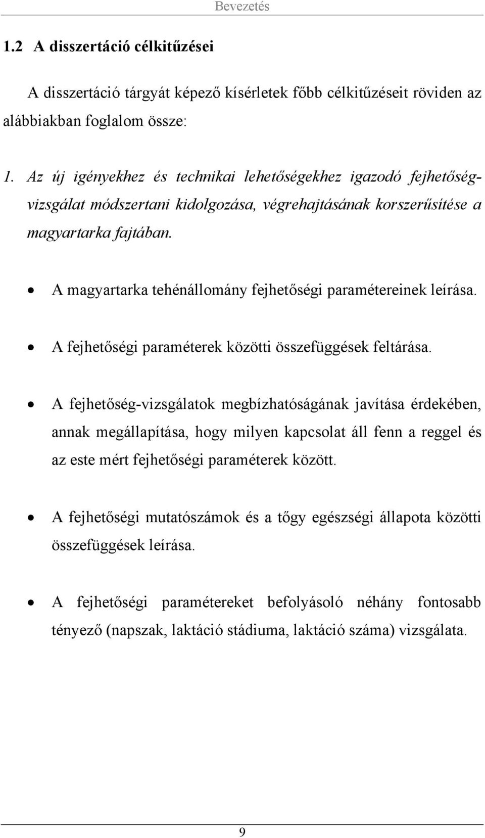 A magyartarka tehénállomány fejhetőségi paramétereinek leírása. A fejhetőségi paraméterek közötti összefüggések feltárása.