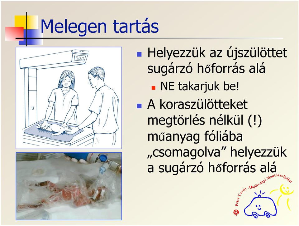 A koraszülötteket megtörlés nélkül (!