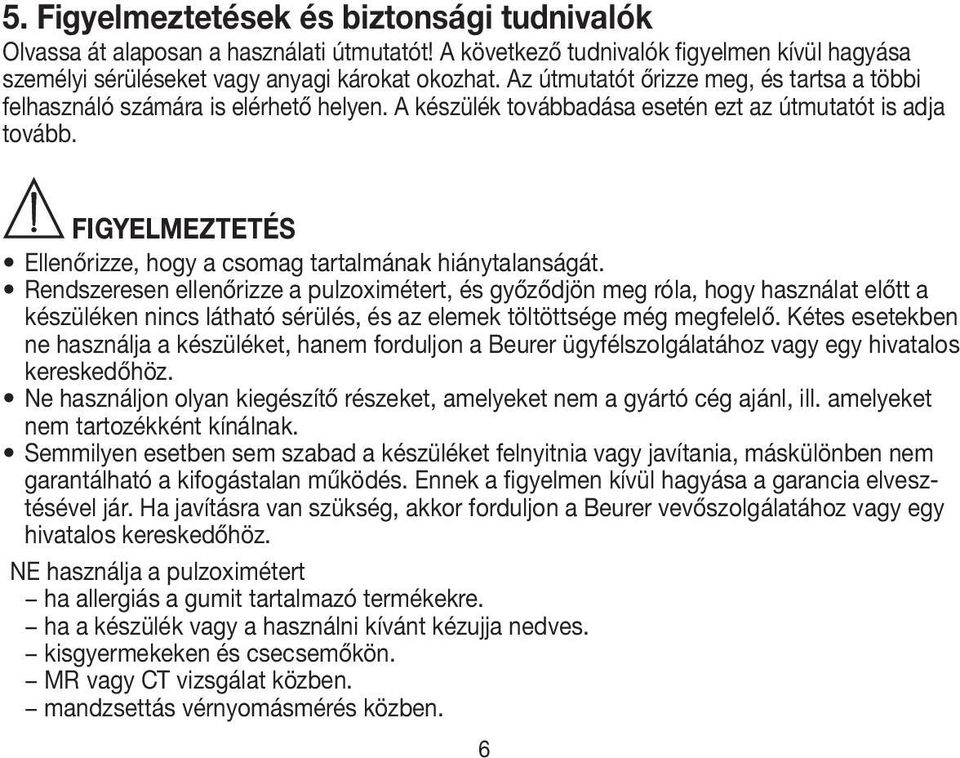 FIGYELMEZTETÉS Ellenőrizze, hogy a csomag tartalmának hiánytalanságát.