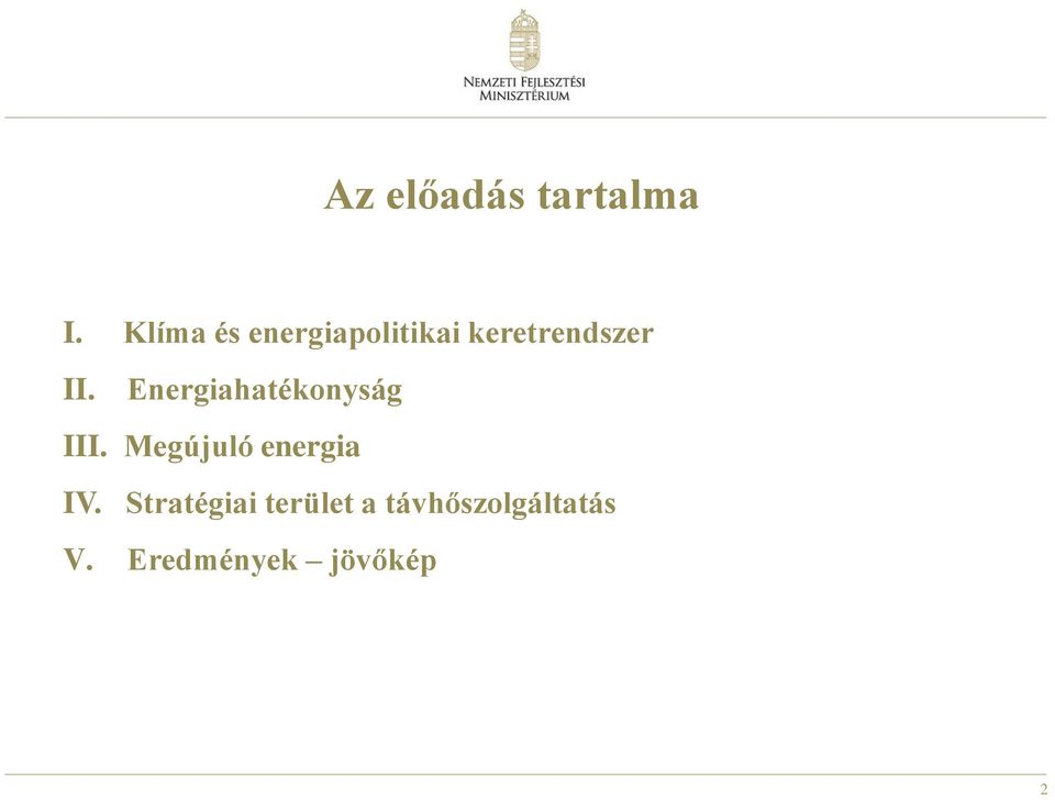 Energiahatékonyság III. Megújuló energia IV.