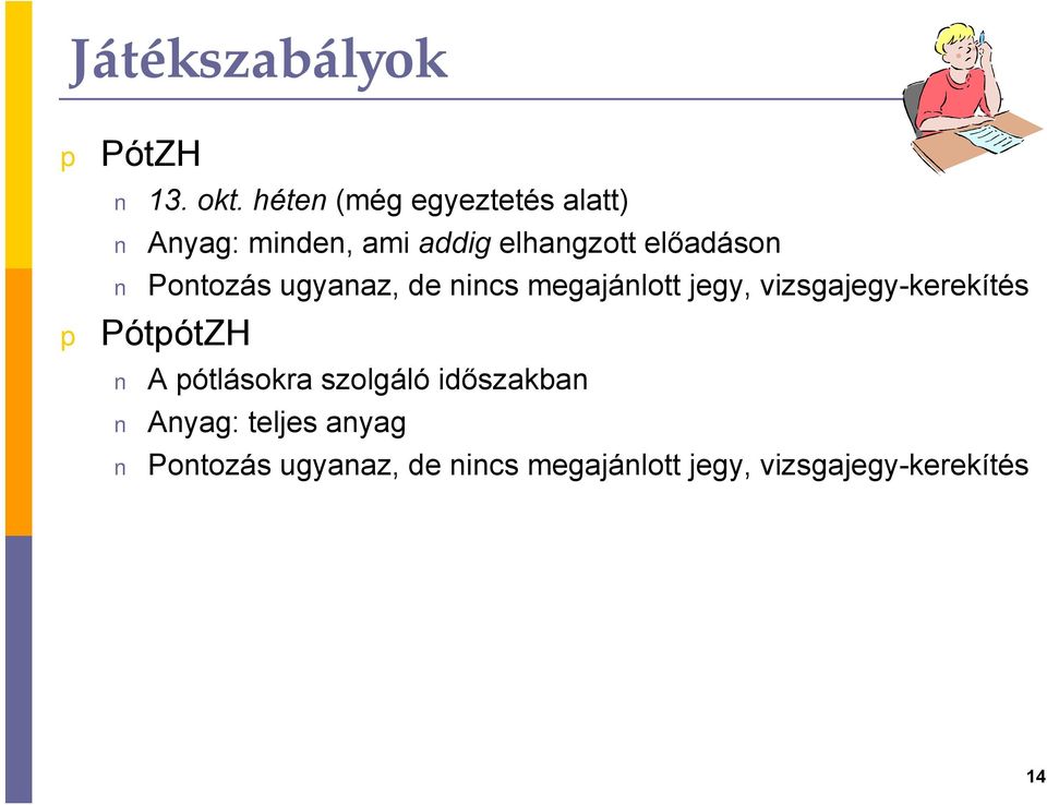 Pontozás ugyanaz, de nincs megajánlott jegy, vizsgajegy-kerekítés PótótZH