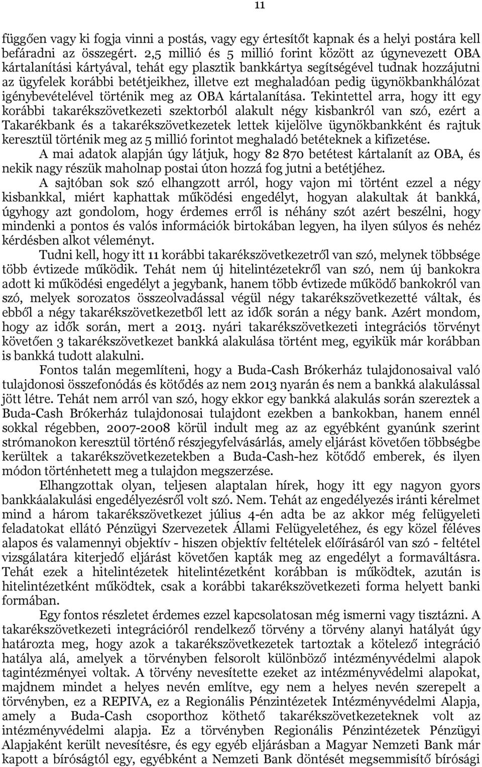 pedig ügynökbankhálózat igénybevételével történik meg az OBA kártalanítása.