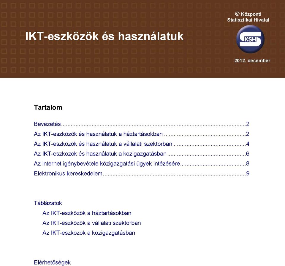 ..4 Az IKT-eszközök és használatuk a közigazgatásban... Az internet igénybevétele közigazgatási ügyek intézésére.